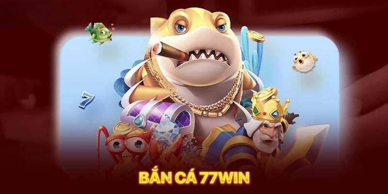 Khuyến mãi hấp dẫn tại Bắn cá 77WIN