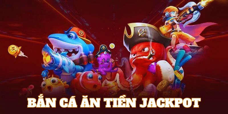 Bắn cá ăn tiền Jackpot là loại hình hay nhất tại 77Win