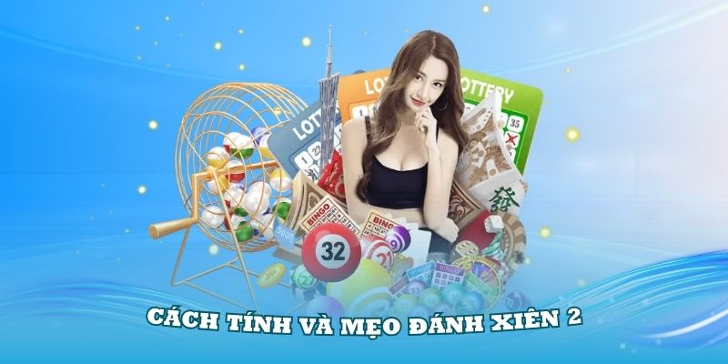 Cách tính tiền kèo xiên 2 chuẩn nhất