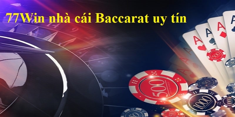 Tham khảo về luật chơi và các phiên bản Baccarat tại Win77