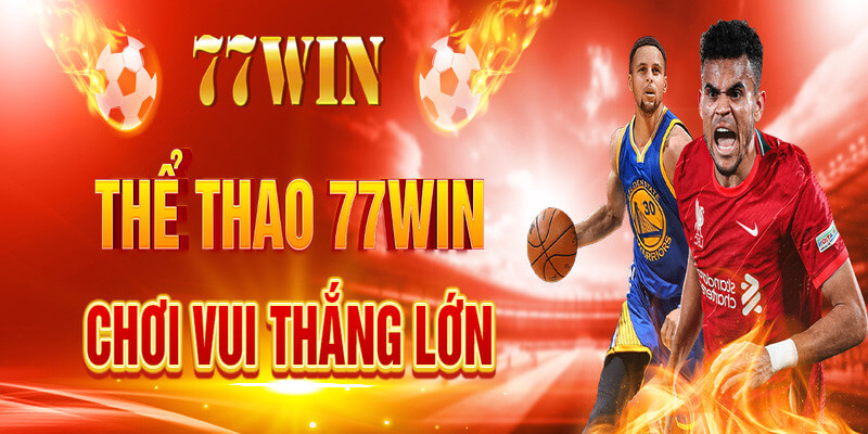 Thể thao 77Win với tỷ lệ thưởng cực hấp dẫn