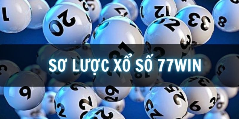 Tìm hiểu sảnh Xổ số 77Win 